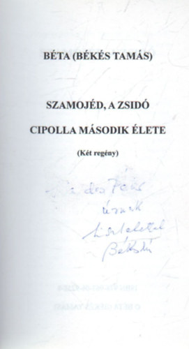 Bta ( Bks Tams ) - 1. Szomajd, a zsid, 2. cipolla msodik lete  ( kt regny ) - dediklt