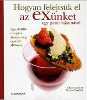 Claire Jacquet; Marina Veuillet - Hogyan felejtsk el az exnket egy pazar lakomval
