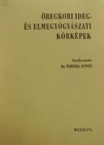 Dr. Tariska Istv�n (szerk.) - �regkori ideg- �s elmegy�gy�szati k�rk�pek