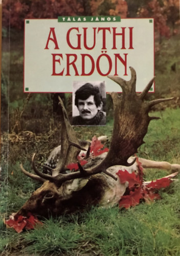 Tlas Jnos - A guthi erdn (sorszmozott 1000 pldny)