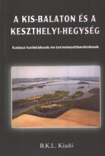 Boda Lszl (szerk.) - A Kis-Balaton s a Keszthelyi-hegysg