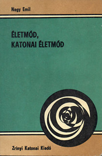 Nagy Emil - Életmód, katonai életmód