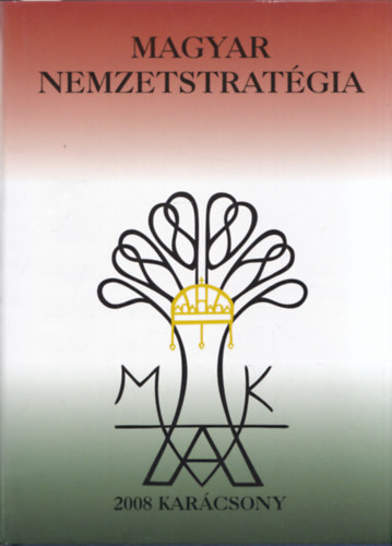 Varga Domokos Gy�rgy (szerk.) - Magyar nemzetstrat�gia 2008 Kar�csony (dedik�lt)