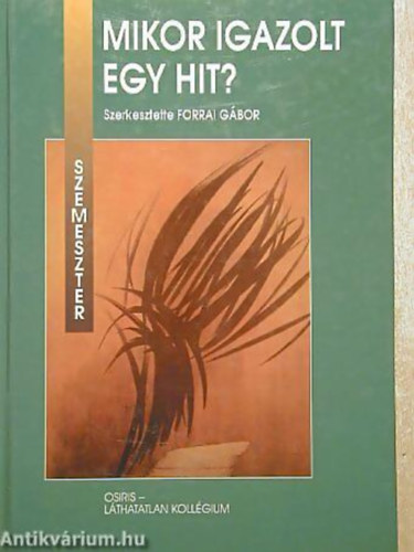 Forrai G�bor (szerk.) - Mikor igazolt egy hit?