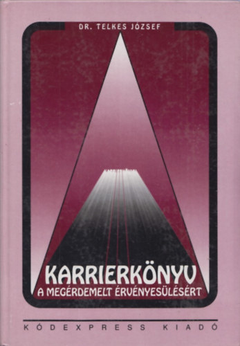 Dr. Telkes Jzsef - Karrierknyv - A megrdemelt rvnyeslsrt