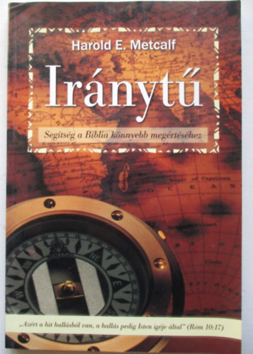 Harold E. Metcalf - Iránytű - Segítség a Biblia könnyebb megértéséhez