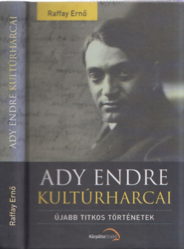 Raffay Ernő - Ady Endre kultúrharcai - újabb titkos történetek