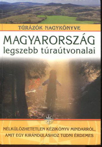 Nagy Balzs (szerk.) - Magyarorszg legszebb tratvonalai (Trzk nagyknyve)