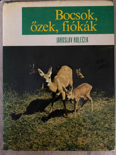 Jaroslav Holecek, Ford.: Dr. Stohl Gbor - Bocsok, zek, fikk - FIATAL LLATOK A TERMSZETBEN (Sajt kppel)