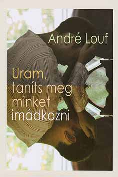 Andr Louf - Uram, tants meg minket imdkozni