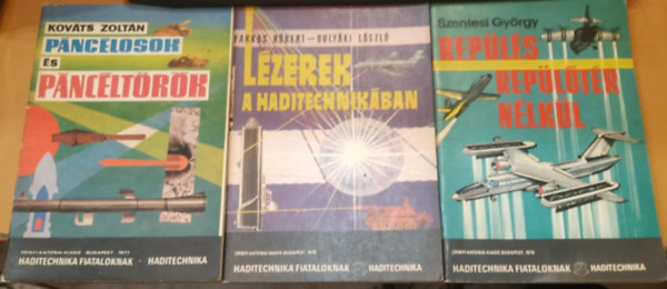 Kov�ts Zolt�n, Farkas R�bert-Buly�ki L�szl�, Szentesi Gy�rgy - 3 db Haditechnika fiataloknak: L�zerek a haditechnik�ban + P�nc�losok �s p�nc�lt�r�k + Rep�l�s, rep�l�t�r n�lk�l