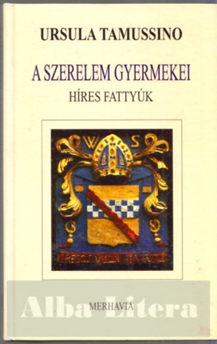 Ursula Tamussino - A szerelem gyermekei (hres fattyk)