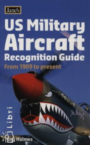 Holmes, Tony - US Military Aircraft (Recognition Guide from 1909 to present)