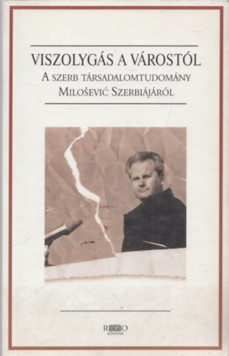 Brdi Nndor (Szerk.), Filep Tams Gusztv - Viszolygs a vrostl (A szerb trsadalomtudomny Milosevic Szerbijrl)