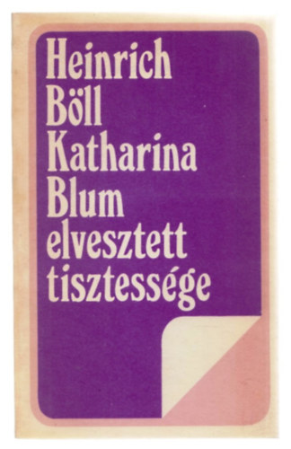 Heinrich Böll - Katharina Blum elveszett tisztessége