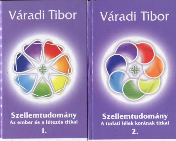 Vradi Tibor - Szellemtudomny 1-2.: Az ember s a ltezs titkai + A tudati llek kornak titkai