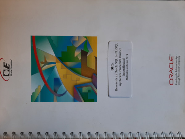 SPL - Bevezets az Oracle SQL s PL/SQ nyelvekbe Procedure Builder hasznlatval (hallgati knyv IV/4)