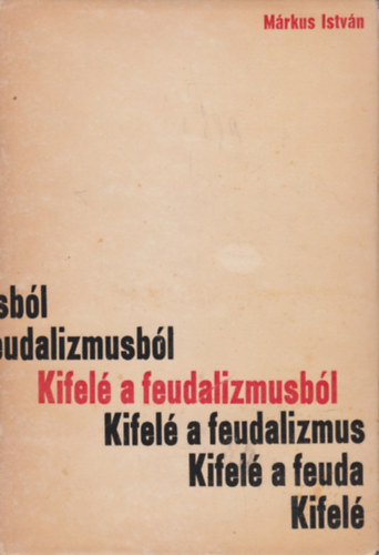 M�rkus Istv�n - Kifel� a feudalizmusb�l