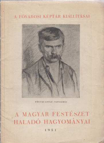 Vgvri Lajos (szerk.) - A magyar festszet halad hagyomnyai (A Fvrosi Kptr Killtsai)