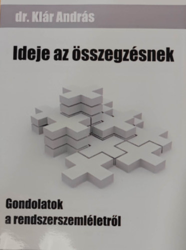 Dr. Klr Andrs - Ideje az sszegzsnek