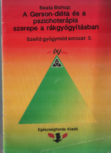 Beata Bishop - A Gerson-dita s a pszichoterpia szerepe a rkgygytsban