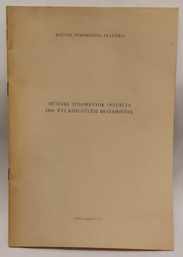 Bernt Gyrgy (szerk.) - Mszaki Tudomnyok Osztlya 1969. vi kzgylsi beszmolja