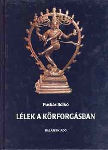 Pusks Ildik - Llek a krforgsban (A hinduizmus szletse)