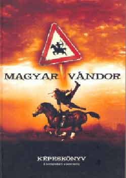 Ulpius-hz - Magyar vndor kpesknyv (A honfoglalstl a bemutatig)