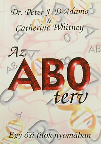 Dr. Peter J. D'Adamo, Catherine Whitney - Az ABO terv - Egy si rejtly nyomban