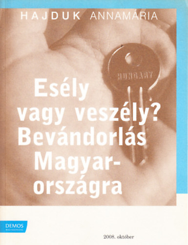 Hajduk Annamária - Esély vagy veszély?- Bevándorlás Magyarországra