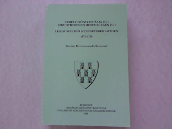 István Monok-Péter Ötvös-Attila Verók - Erdélyi Könyvesházak IV/1 Bibliotheken In Siebenbürgen IV/1. Lesestoffe Der Siebenbürger Sachsen 1575-1750 Bistritz, Hermannstadt,Kronstadt.