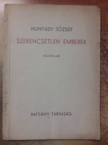Hunyady József - Szerencsétlen emberek