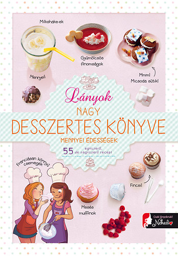 Ghislaine Stora; Isabelle Jeuge-Maynart - Lányok nagy desszertes könyve - mennyei édességek
