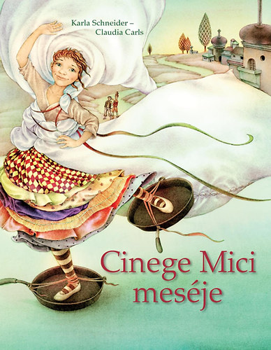 Carla Schneider; Claudia Carls - Cinege Mici mesje