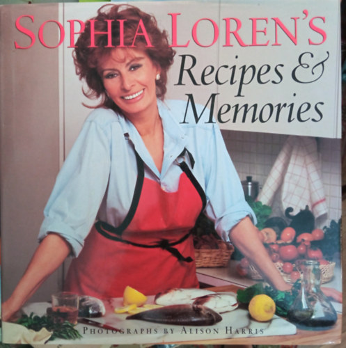 Alison Harris (fot) - Sophia Loren's Recipes & Memories