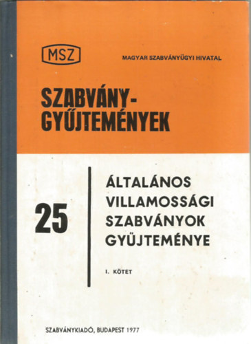Ocskay Imre (szerk.) - Általános villamossági szabványok gyűjteménye I. kötet - Szabványgyűjtemények 25