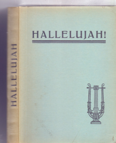 dr. Kovts Lajos (szerk.) - Hallelujah! - Evangliumi nekek gyjtemnye (Kottkkal)