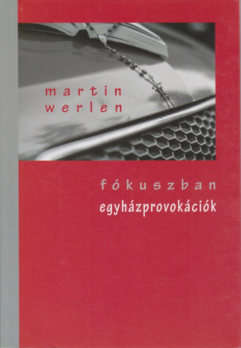 Martin Werlen - Fókuszban: Egyházprovokációk