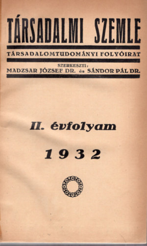 Dr. Madzsar Jzsef, Dr. Sndor Pl - Trsadalmi szemle - Trsadalomtudomnyi folyirat II. vfolyam 1932