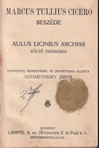 Szemere Gyrgy, Szidarovszky Jnos - 4 m ( egybektve ) 1. Marcus Tullius Cicero beszde Aulus Licinius Archias klt rdekben, 2. Lassalle Ferdinnd lete, 3. Oroszlnklyk , 4. Mimi Komtesz s egyb trtnetek