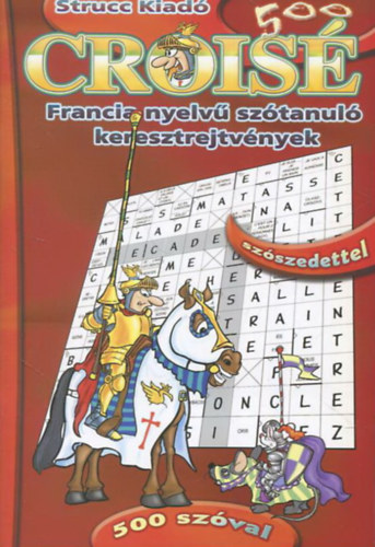 Palotai Pter (szerk.) - Crois - Francia nyelv sztanul keresztrejtvnyek 500 szval, szszedettel