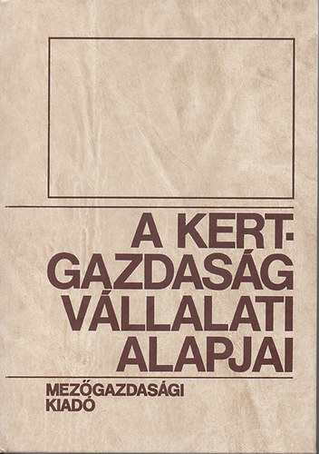 Dim�ny Imre (szerk.) - A kertgazdas�g v�llalati alapjai