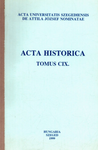 Dr. Tth Sndor Lszl (szerk.) - Acta Historica Tomus CIX.