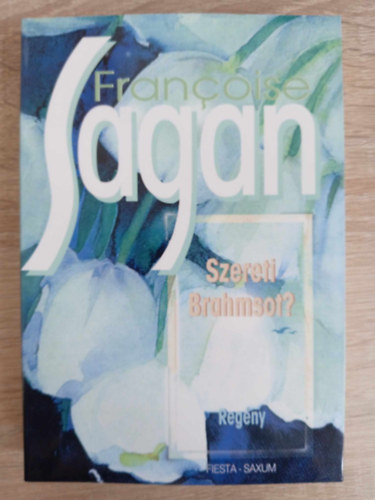 Francoise Sagan, Pataki Istvnn (szerk.), Kisbn Gyula (szerk.) - Szereti Brahmsot? - Szlrzsa Knyvek (Aimez-vous Brahms?)
