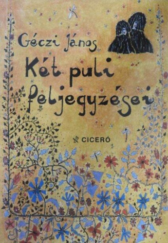 Gczi Jnos, Klemm Gabriella (ill.) - Kt puli feljegyzsei / A dl (2m egy ktetben) - Klemm Gabriella sznes illusztrciival