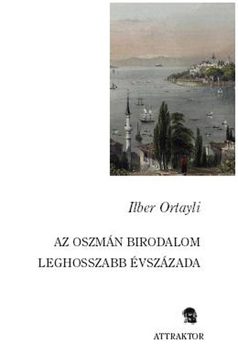 Ortayli, Ilber - Az oszmán birodalom leghosszabb évszázada