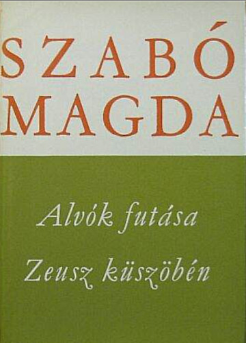 Szabó Magda - Alvók futása/Zeusz küszöbén