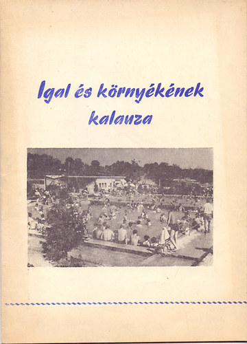 Zselic Sportkör Kulturális Bizottsága (szerk.) - Igal és környékének kalauza