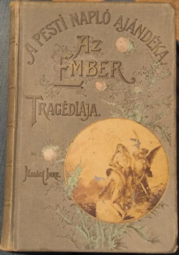 Mad�ch Imre - Az ember trag�di�ja (A Pesti Napl� aj�nd�ka)