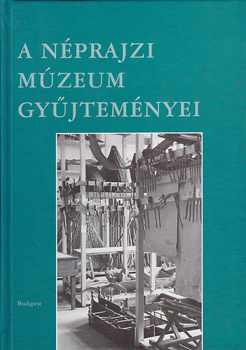 Fejs Zoltn (fszerkeszt) - A Nprajzi Mzeum gyjtemnyei